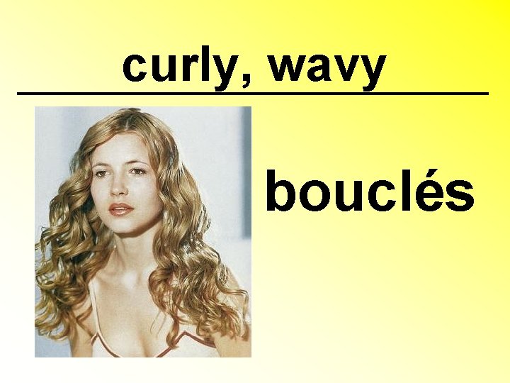 curly, wavy bouclés 