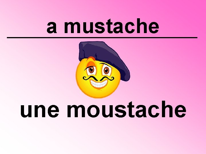 a mustache une moustache 