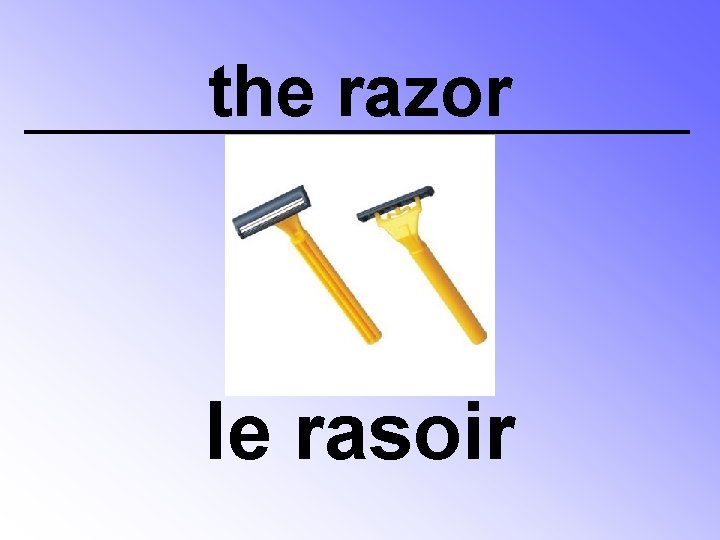 the razor le rasoir 