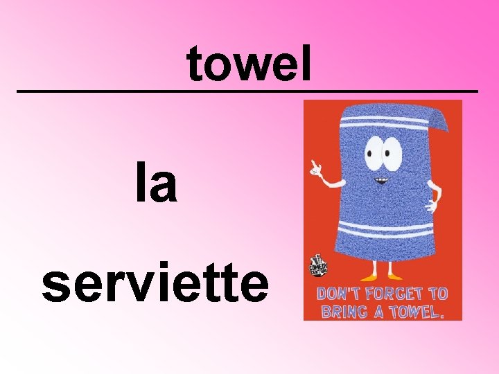 towel la serviette 