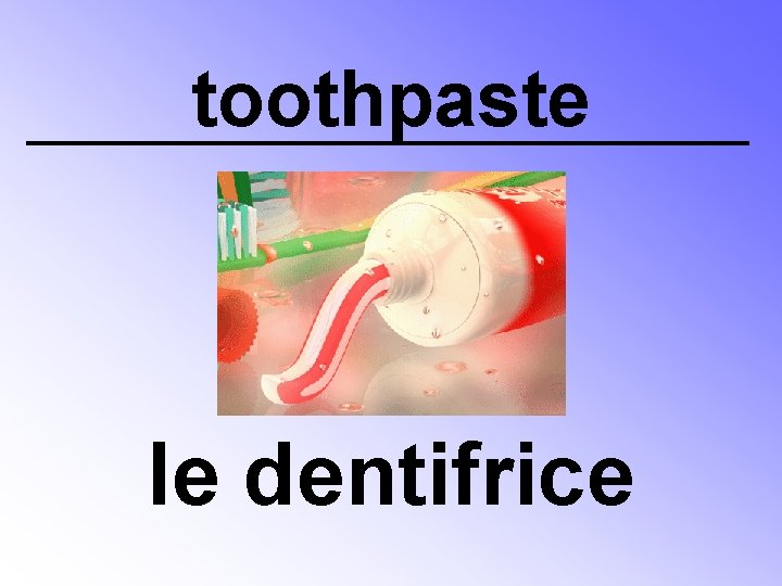toothpaste le dentifrice 