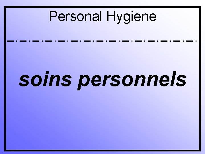 Personal Hygiene soins personnels 