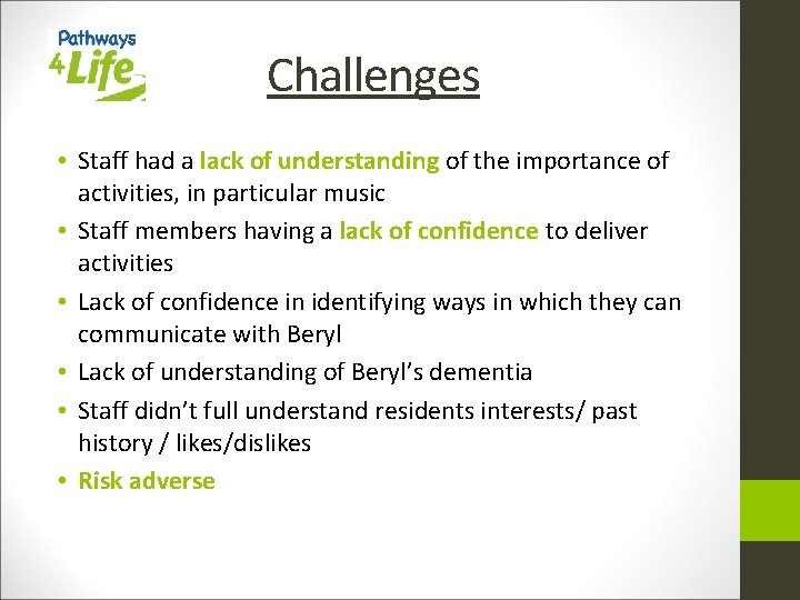 Challenges • Staff had a lack of understanding of the importance of activities, in