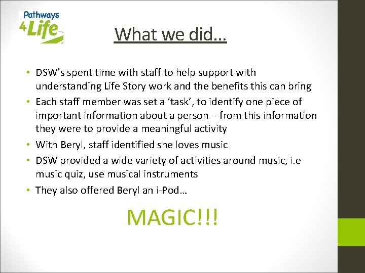 What we did… • DSW’s spent time with staff to help support with understanding