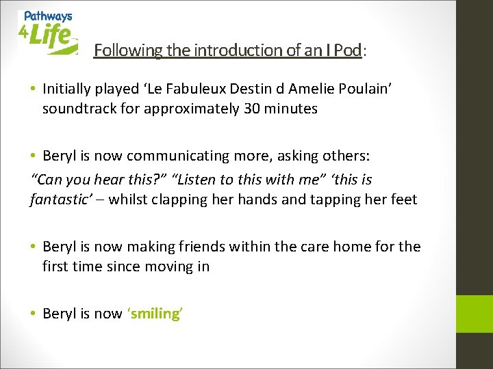 Following the introduction of an I Pod: • Initially played ‘Le Fabuleux Destin d