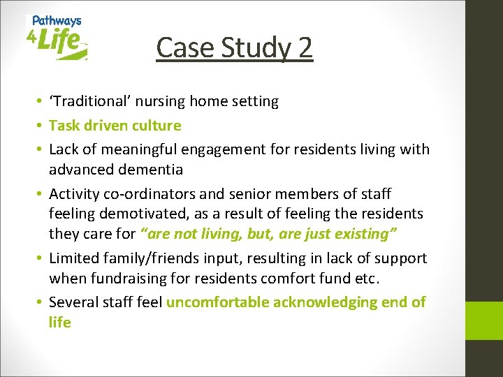 Case Study 2 • ‘Traditional’ nursing home setting • Task driven culture • Lack
