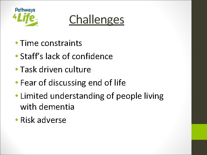 Challenges • Time constraints • Staff’s lack of confidence • Task driven culture •
