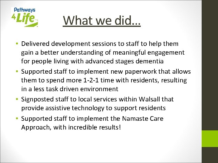 What we did… • Delivered development sessions to staff to help them gain a