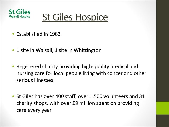St Giles Hospice • Established in 1983 • 1 site in Walsall, 1 site