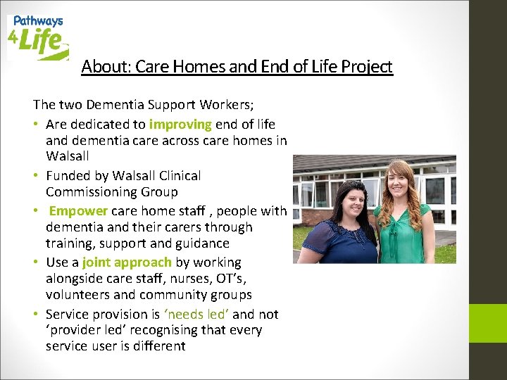 About: Care Homes and End of Life Project The two Dementia Support Workers; •