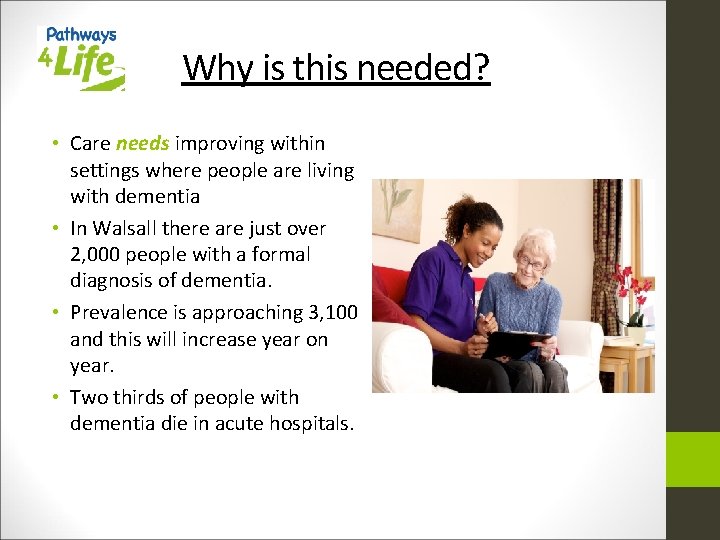 Why is this needed? • Care needs improving within settings where people are living