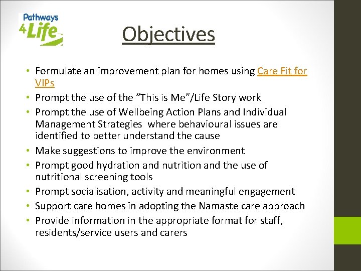 Objectives • Formulate an improvement plan for homes using Care Fit for VIPs •