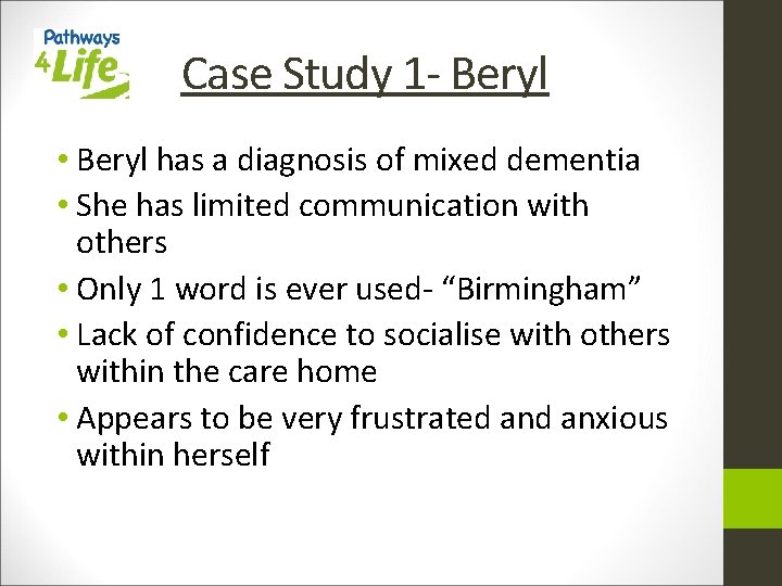 Case Study 1 - Beryl • Beryl has a diagnosis of mixed dementia •