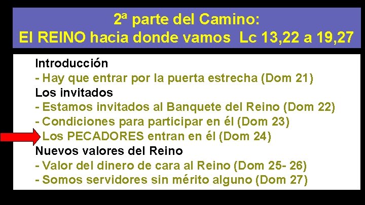 2ª parte del Camino: El REINO hacia donde vamos Lc 13, 22 a 19,