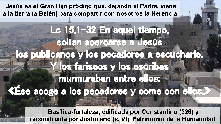 Jesús es el Gran Hijo pródigo que, dejando el Padre, viene a la tierra