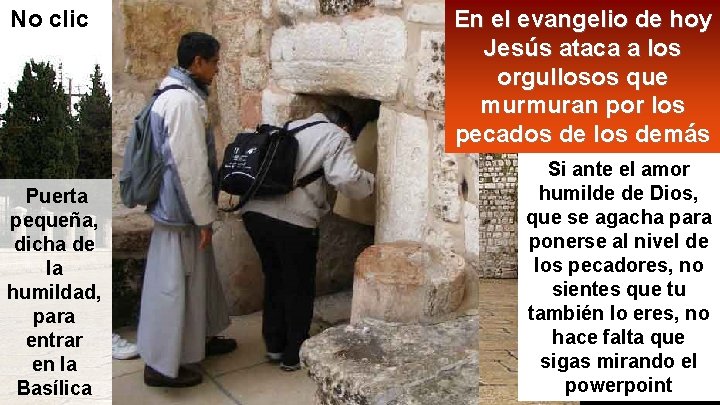 No clic Puerta pequeña, dicha de la humildad, para entrar en la Basílica En