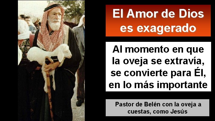 El Amor de Dios es exagerado Al momento en que la oveja se extravía,