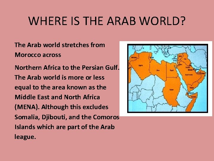 WHERE IS THE ARAB WORLD? The Arab world stretches from Morocco across Northern Africa