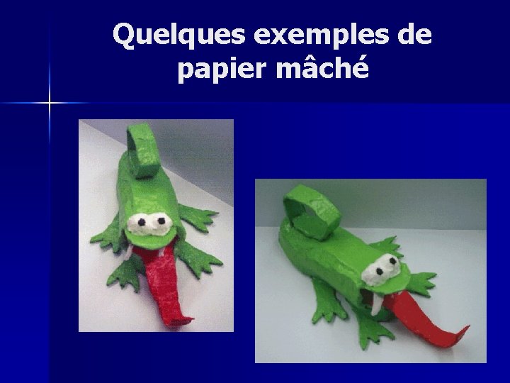 Quelques exemples de papier mâché 