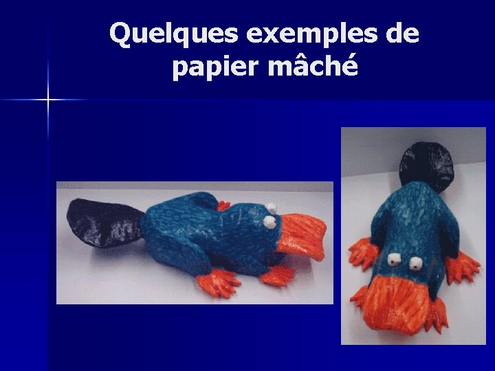 Quelques exemples de papier mâché 