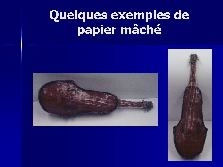 Quelques exemples de papier mâché 