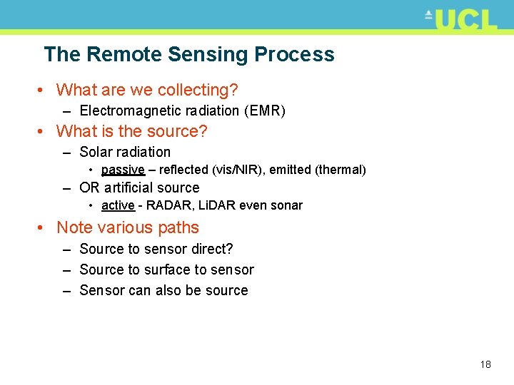 The Remote Sensing Process • What are we collecting? – Electromagnetic radiation (EMR) •