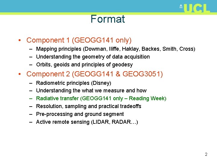 Format • Component 1 (GEOGG 141 only) – Mapping principles (Dowman, Iliffe, Haklay, Backes,
