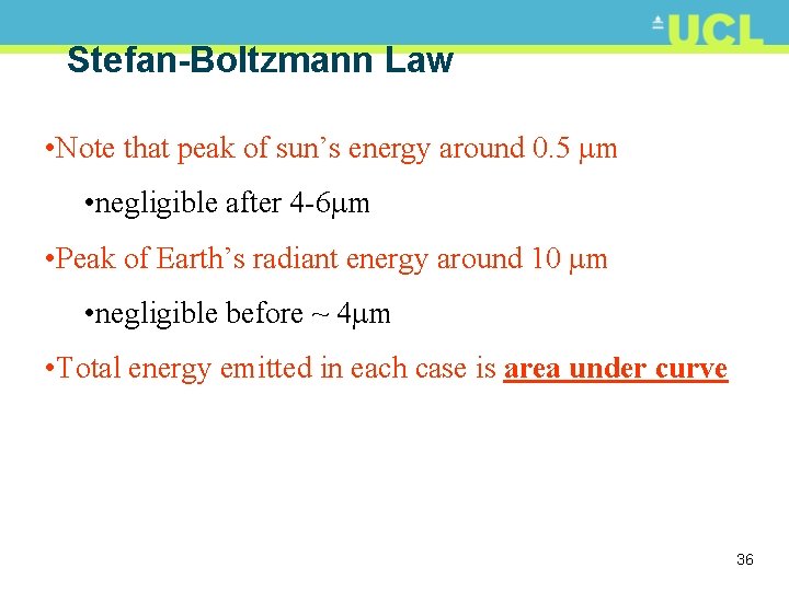 Stefan-Boltzmann Law • Note that peak of sun’s energy around 0. 5 m •