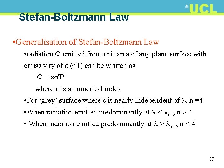 Stefan-Boltzmann Law • Generalisation of Stefan-Boltzmann Law • radiation emitted from unit area of