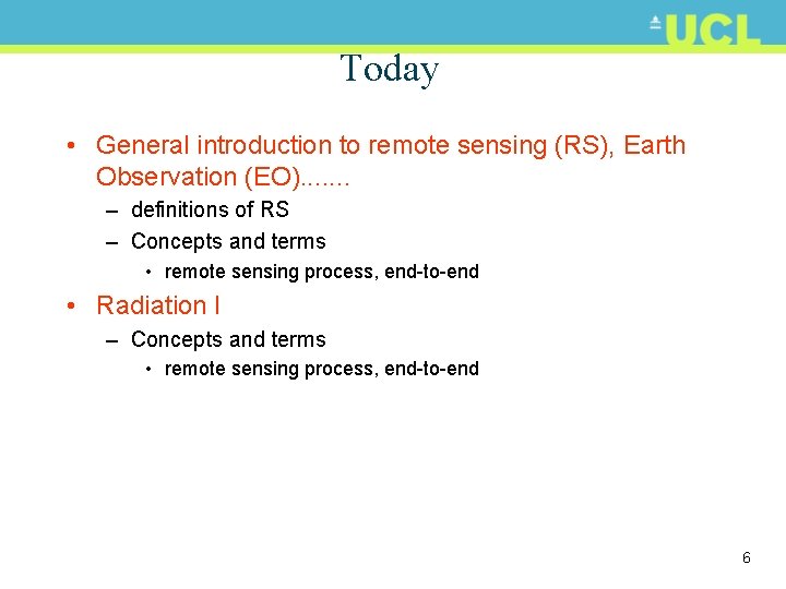 Today • General introduction to remote sensing (RS), Earth Observation (EO). . . .