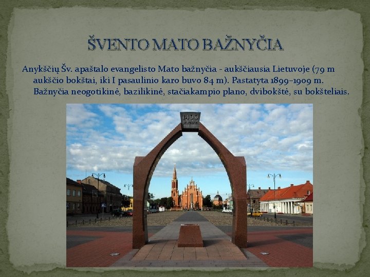 ŠVENTO MATO BAŽNYČIA Anykščių Šv. apaštalo evangelisto Mato bažnyčia - aukščiausia Lietuvoje (79 m