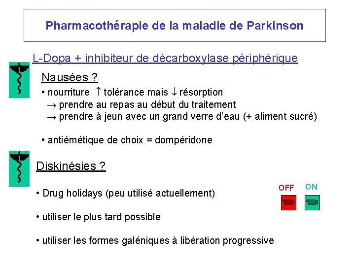 Pharmacothérapie de la maladie de Parkinson L-Dopa + inhibiteur de décarboxylase périphérique Nausées ?