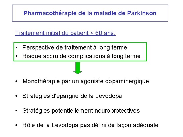 Pharmacothérapie de la maladie de Parkinson Traitement initial du patient < 60 ans: •