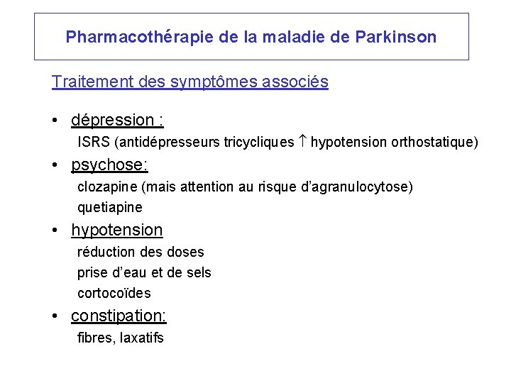 Pharmacothérapie de la maladie de Parkinson Traitement des symptômes associés • dépression : ISRS