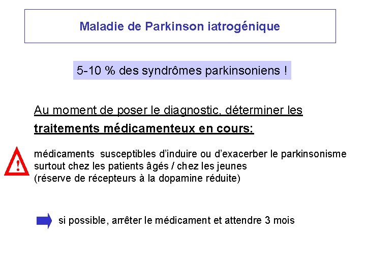 Maladie de Parkinson iatrogénique 5 -10 % des syndrômes parkinsoniens ! Au moment de