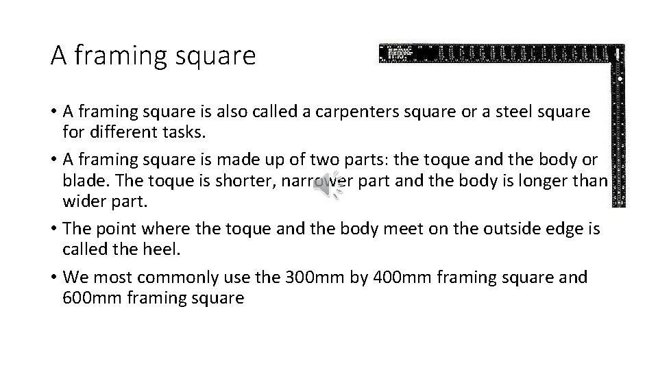 A framing square • A framing square is also called a carpenters square or