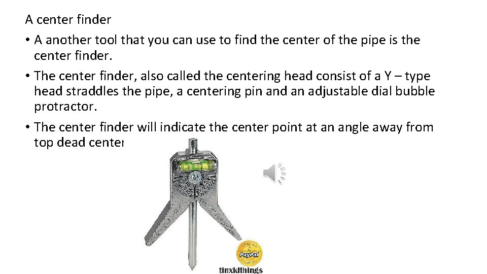 A center finder • A another tool that you can use to find the