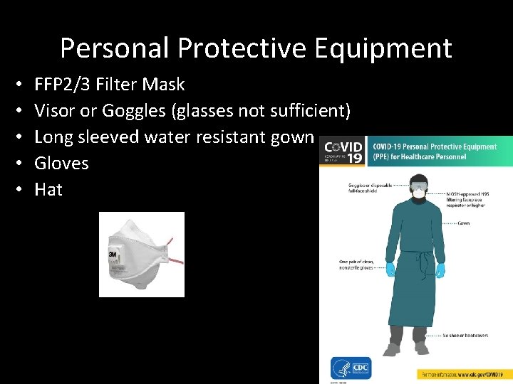 Personal Protective Equipment • • • FFP 2/3 Filter Mask Visor or Goggles (glasses