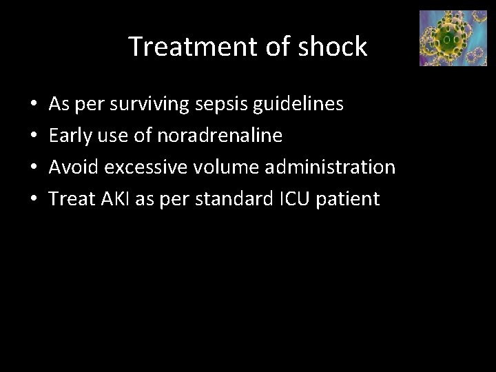 Treatment of shock • • As per surviving sepsis guidelines Early use of noradrenaline