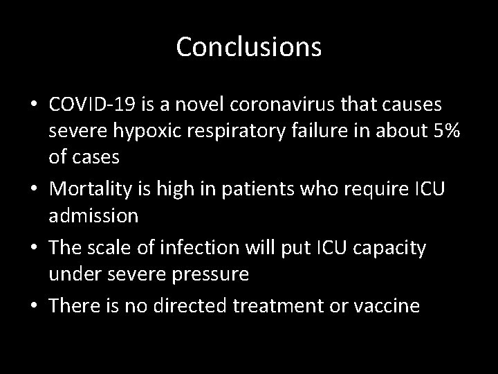 Conclusions • COVID-19 is a novel coronavirus that causes severe hypoxic respiratory failure in
