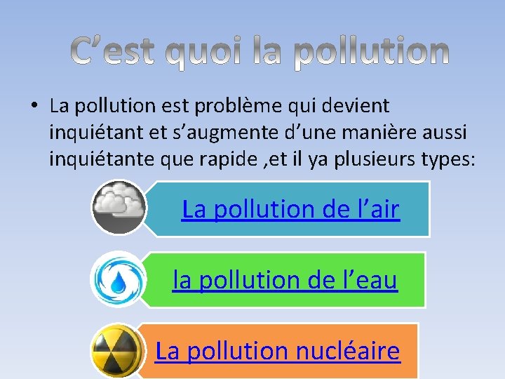  • La pollution est problème qui devient inquiétant et s’augmente d’une manière aussi