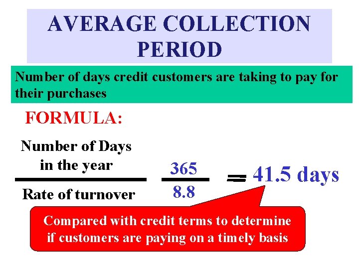 AVERAGE COLLECTION PERIOD Number of days credit customers are taking to pay for their