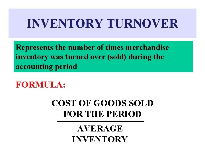 INVENTORY TURNOVER Represents the number of times merchandise inventory was turned over (sold) during