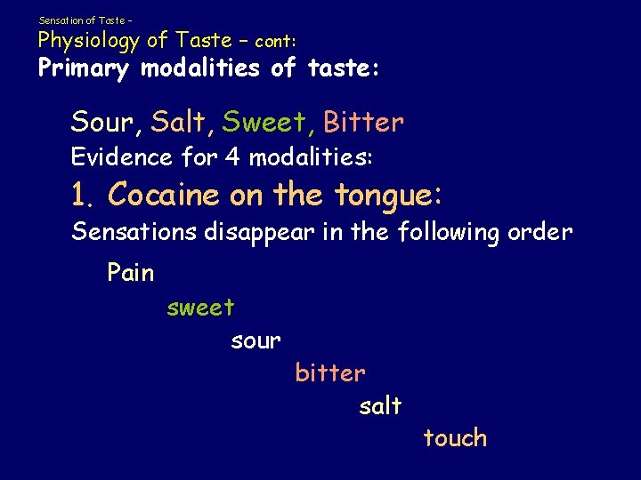 Sensation of Taste – Physiology of Taste – cont: Primary modalities of taste: Sour,