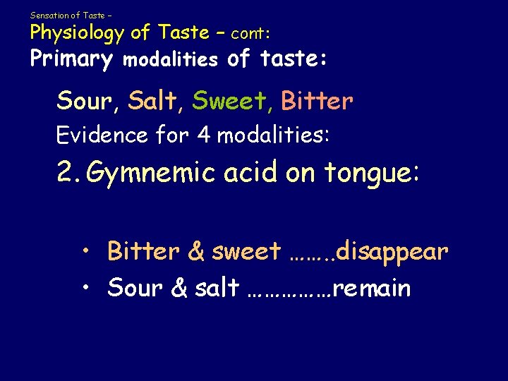 Sensation of Taste – Physiology of Taste – cont: Primary modalities of taste: Sour,