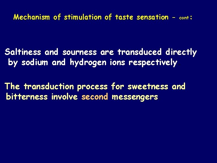Mechanism of stimulation of taste sensation - cont: Saltiness and sourness are transduced directly