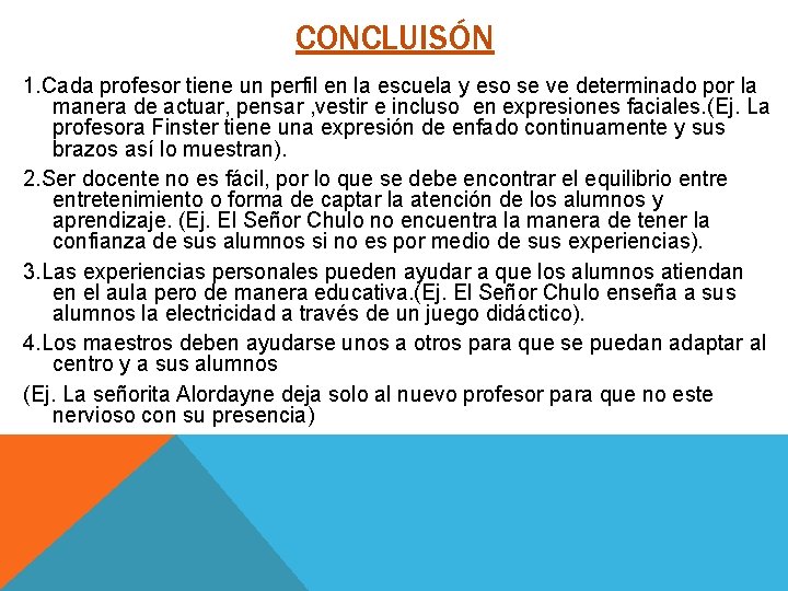 CONCLUISÓN 1. Cada profesor tiene un perfil en la escuela y eso se ve