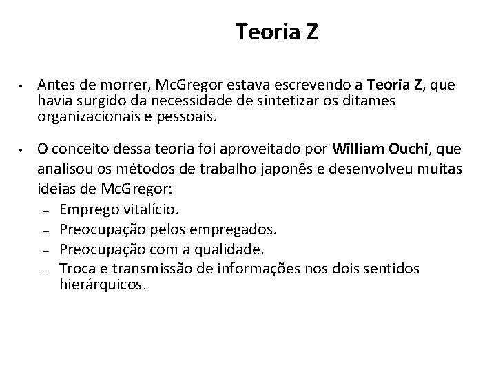 Teoria Z • • Antes de morrer, Mc. Gregor estava escrevendo a Teoria Z,