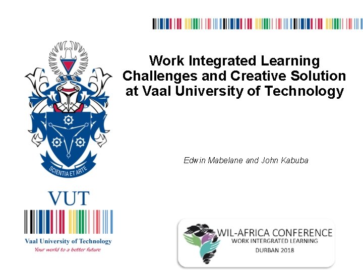 Work Integrated Learning Challenges and Creative Solution at Vaal University of Technology Edwin Mabelane