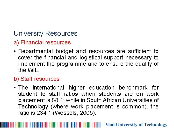 University Resources a) Financial resources • Departmental budget and resources are sufficient to cover
